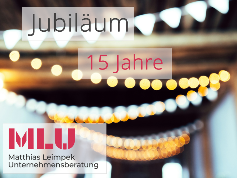 Die MLU Matthias Leimpek Unternehmensberatung e.K. feiert 15 jähriges Jubiläum.